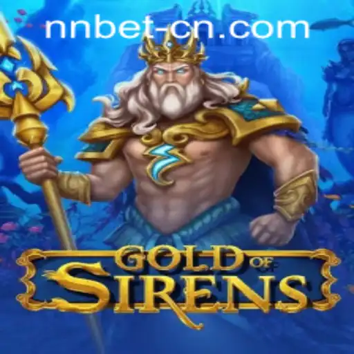 Discover the Enchanting World of GoldofSirens: A Unique Gaming Experience